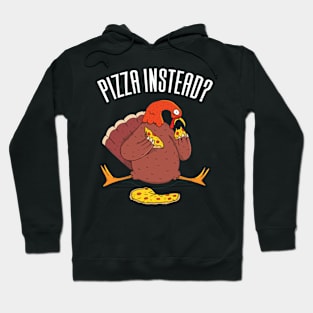 Let's Have Pizza Instead Thanksgiving Hoodie